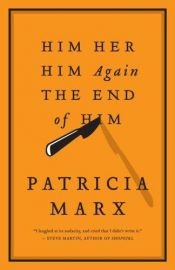 book cover of Him Her Him Again the End of Him by Patricia Marx