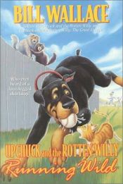 book cover of Running Wild : Upchuck And The Rotten Willy by Bill Wallace