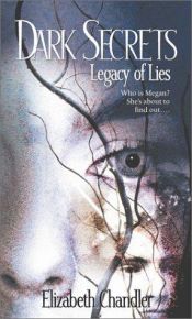 book cover of Dark Secrets: Legacy of Lies by Elizabeth Chandler