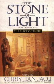 book cover of The Stone of Light : The Place of Truth Vol. 4 by Jacq Christian