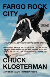 book cover of Fargo Rock City by Chuck Klosterman