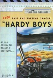 book cover of Past and Present Danger (Hardy Boys) by Franklin W. Dixon