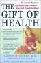 The Gift of Health: The Complete Pregnancy Diet for Your Baby's Wellness--from Birth Through Adulthood