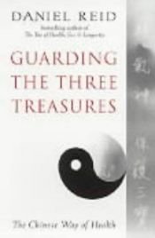 book cover of Guarding the Three Treasures by Daniel Reid