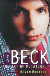 book cover of Beck: The Art of Mutation by Nevin Martell