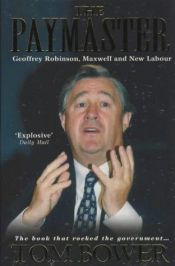 book cover of The Paymaster: Geoffrey Robinson, Maxwell and New Labour by Tom Bower