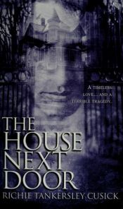 book cover of The House Next Door by Richie Tankersly Cusick, Benjamin Knight und Barbara Steiner