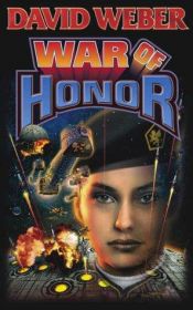book cover of War of Honor by Дэвид Марк Вебер