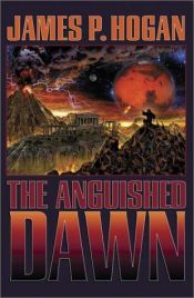 book cover of The anguished dawn by Джеймс Патрик Хоган