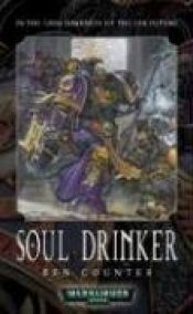 book cover of Soul Drinker (Warhammer 40,000 Novels (Paperback)) by Ben Counter