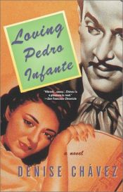 book cover of Loving Pedro Infante by Denise Chavez