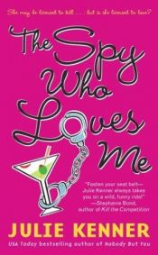 book cover of The spy who loves me by Julie Kenner