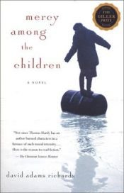 book cover of Mercy among the Children by David Adams Richards|Michael Mundhenk