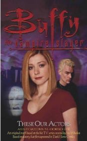 book cover of These Our Actors (Buffy) by Ashley McConnell|Dori Koogler