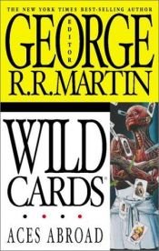 book cover of Wild Cards: Aces Abroad v. 4 by Džordžs R. R. Mārtins