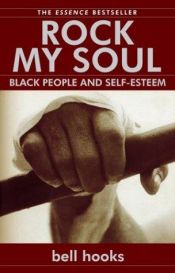 book cover of Rock My Soul : Black People And Self-Esteem by bell hooks