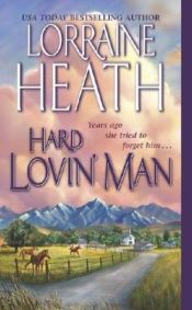 book cover of Hard Lovin' Man by Lorraine Heath