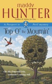 book cover of Top O' the Mournin': A Passport to Peril Mystery by Maddy Hunter