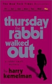 book cover of (Rabbi Small Series, 07) Thursday the Rabbi Walked Out by Harry Kemelman