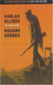 book cover of Vic and Blood: The Continuing Adventures of a Boy and His Dog by Harlan Ellison