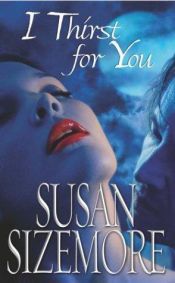 book cover of I thirst for you by Susan Sizemore