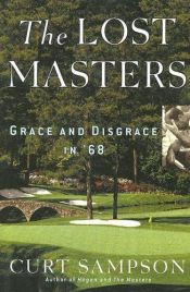 book cover of The Lost Masters: Grace and Disgrace in '68 by Curt Sampson