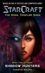 book cover of Starcraft: Dark Templar: Shadow Hunters (Starcraft, Shadow Hunters) (Bk. 2) by Christie Golden