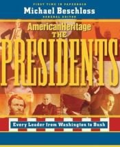 book cover of American Heritage: The Presidents by Michael Beschloss