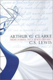 book cover of From Narnia to a Space Odyssey : The War of Letters Between Arthur C. Clarke and C. S. Lewis by Άρθουρ Κλαρκ