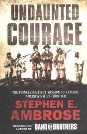 book cover of Undaunted Courage by Stephen E. Ambrose