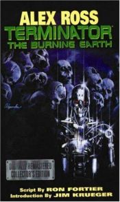 book cover of Alex Ross Terminator: The Burning Earth by Ron Fortier
