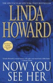 book cover of Now you see her by Линда Ховард