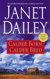 book cover of Calder Born, Calder Bred by Janet Dailey