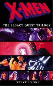 book cover of X-Men the Legacy Quest trilogy by Steve Lyons