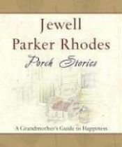 book cover of Porch Stories: A Grandmother's Guide to Happiness by Jewell Parker Rhodes