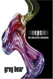 book cover of Sleepside: The Collected Fantasies by Greg Bear