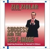book cover of Success and the Self-Image by Zig Ziglar
