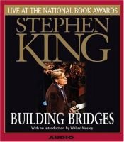 book cover of Building Bridges: Stephen King Live at the National Book Awards by Стівен Кінг