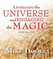 book cover of Leveraging the Universe and Engaging the Magic by Mike Dooley