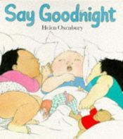 book cover of Say goodnight by Helen Oxenbury