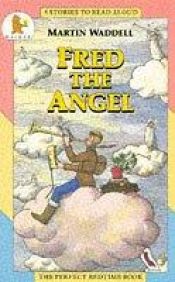 book cover of Fred the Angel by Martin Waddell