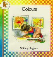 book cover of Colors (Hughes, Shirley, Nursery Collection.) by Shirley Hughes