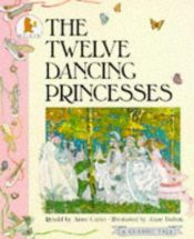 book cover of The Twelve Dancing Princesses by Anne Carter