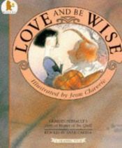 book cover of Love and Be Wise by Շարլ Պերրո