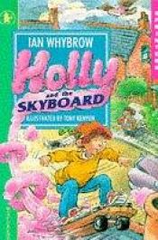 book cover of Holly and the Skyboard (Sprinters) by Ian Whybrow