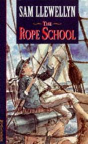 book cover of The Rope School by Sam Llewellyn