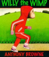 book cover of Willy the Wimp by Anthony Browne