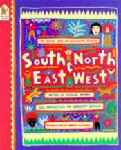 book cover of South, North, East and West: The Oxfam Book of Childrens Stories by Michael Rosen