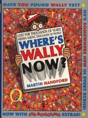book cover of Where's Wally Now? by Martin Handford