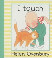 book cover of I Touch (Baby Beginner Board Books) by Helen Oxenbury